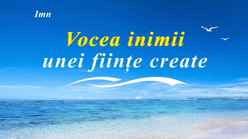 Cantare crestina „Vocea inimii unei ființe create”