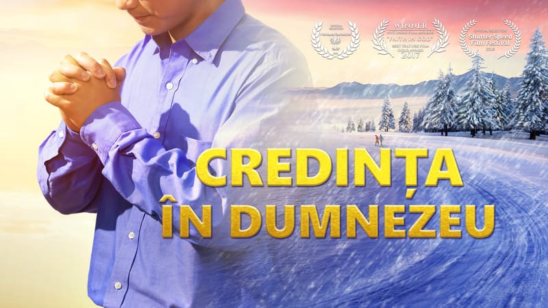 Film crestin noi „Credința În Dumnezeu” Domnul reîntors a dezvăluit taina credinței în Dumnezeu
