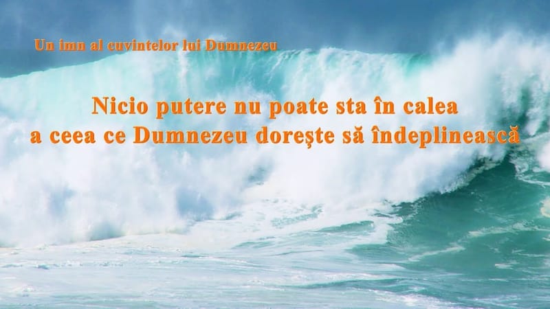„Nicio putere nu poate sta în caleaa ceea ce Dumnezeu dorește să îndeplinească" Cantari Crestine