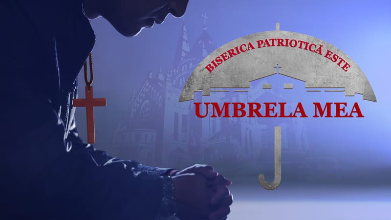 Film crestin scurt „Biserica Patriotică Este Umbrela Mea”
