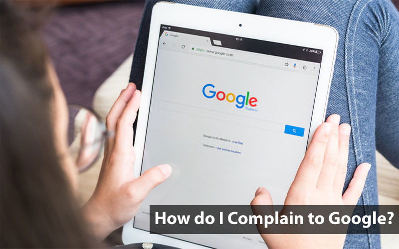 How do I Complain to Google?
