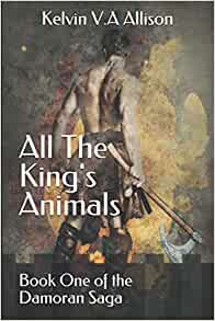 ALL THE KING'S ANIMALS - The Damoran Saga Book One image