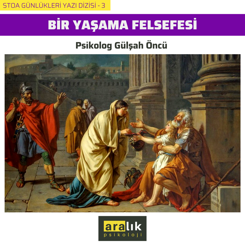 STOA GÜNLÜKLERİ - 3: BİR YAŞAMA FELSEFESİ