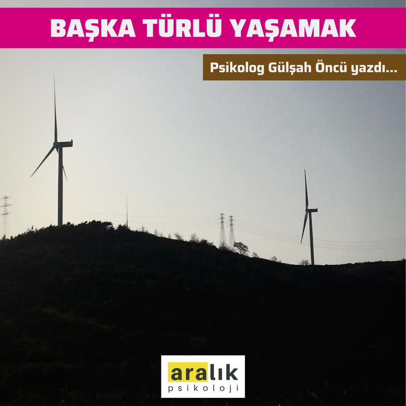 BAŞKA TÜRLÜ YAŞAMAK