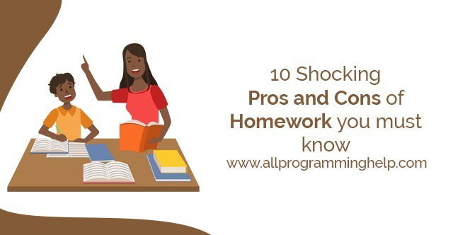 10 shocking Pros and cons of homework