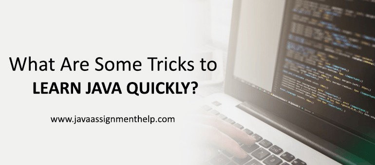 What are some tricks to learn Java language quickly?