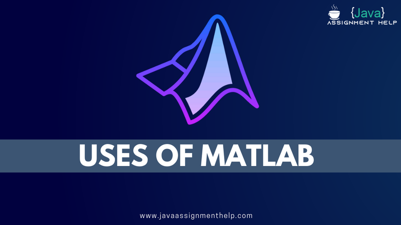 An Ultimate Guide on The Uses of MATLAB In Real Life