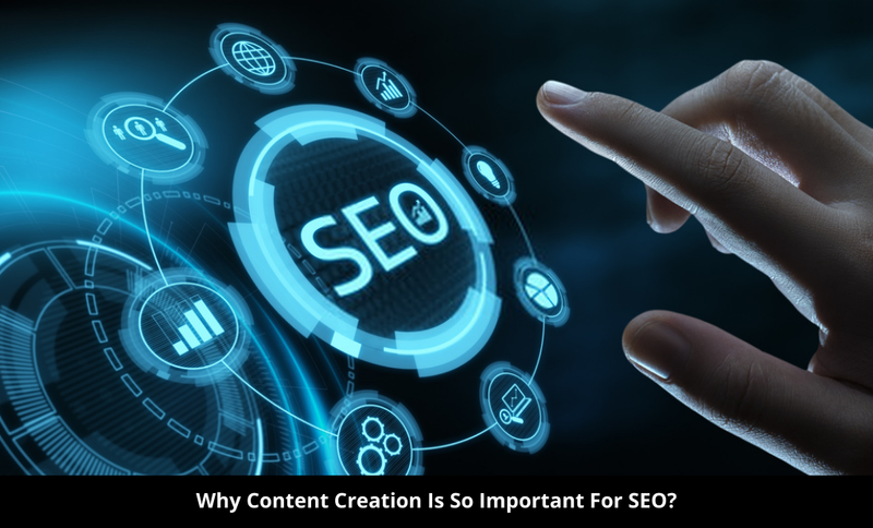 Why Content Creation Is So Important For SEO?