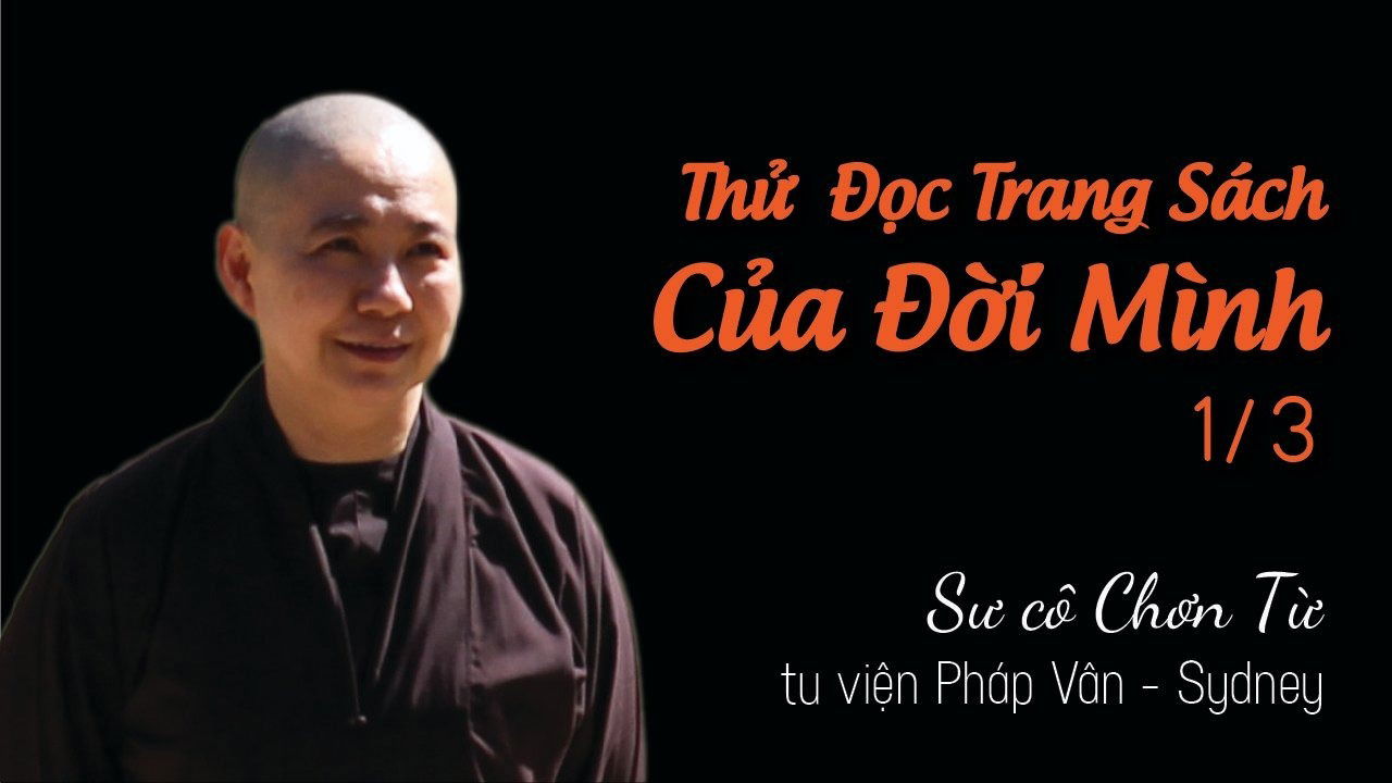 SC CHƠN TỪ - THỬ ĐỌC TRANG SÁCH CỦA ĐỜI MÌNH 1/3