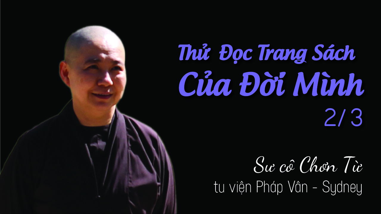 SC CHƠN TỪ - THỬ ĐỌC TRANG SÁCH CỦA ĐỜI MÌNH 2/3