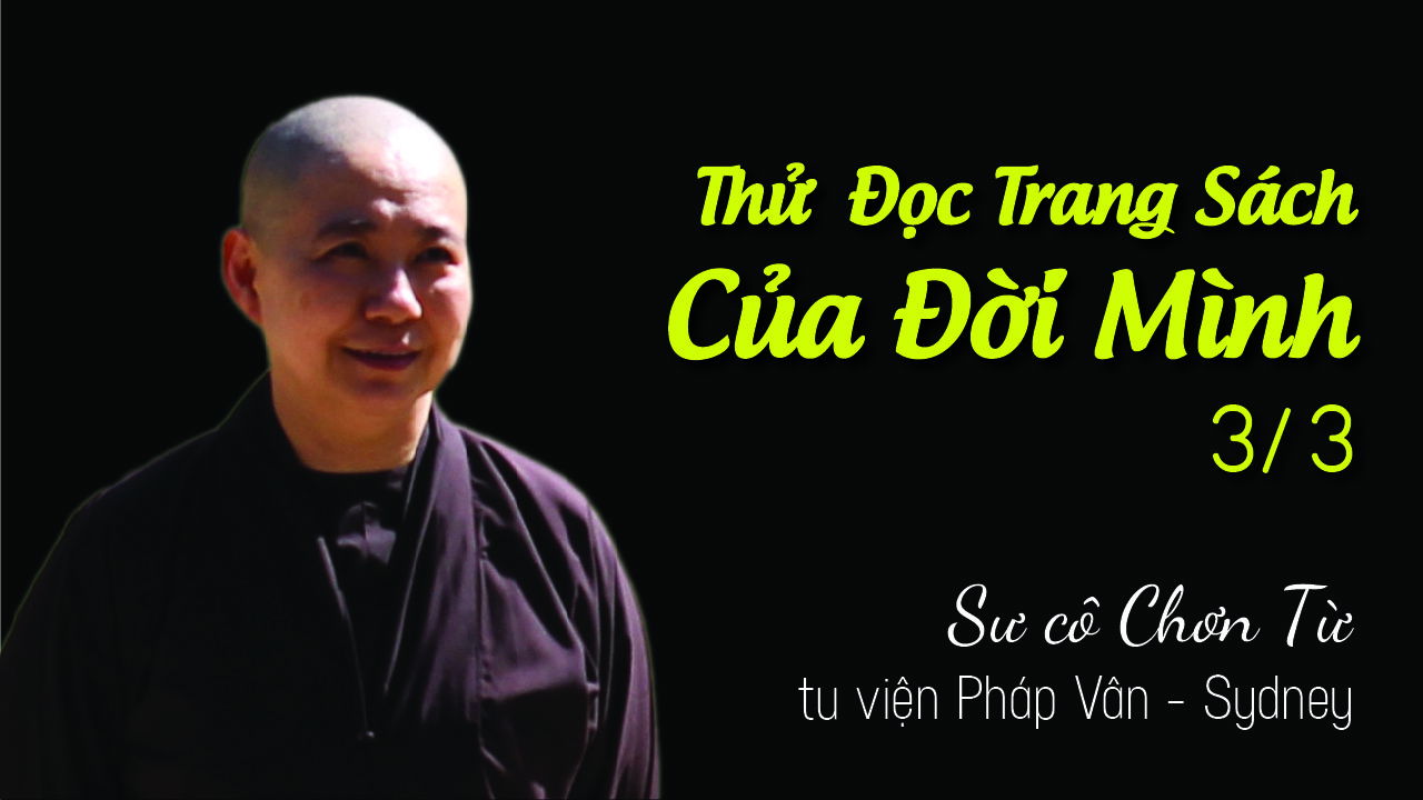 SC CHƠN TỪ - THỬ ĐỌC TRANG SÁCH CỦA ĐỜI MÌNH 3/3