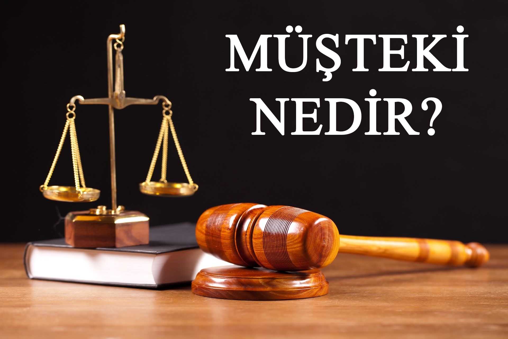 Müşteki Nedir? Müşteki Sanık Kimdir?