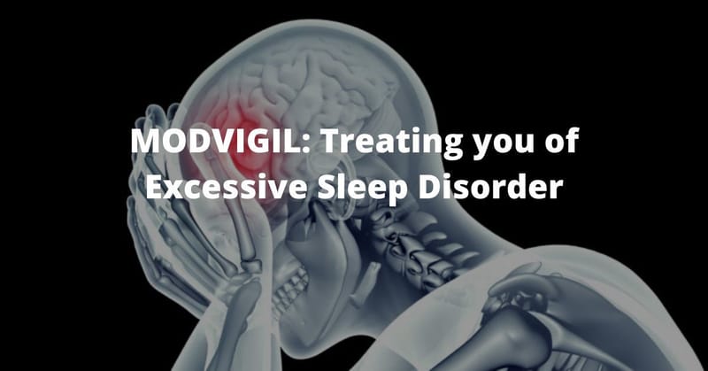 MODVIGIL: Treating you of Excessive Sleep Disorder