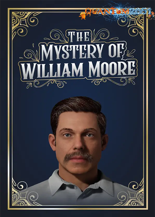 0198 - The Mystery of William Moore (4.71 GB) by Quantum2051 Repack