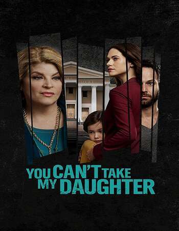YOU CANT TAKE MY DAUGHTER 2019 HD image