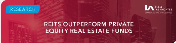 REITS OUTPERFORM PRIVATE EQUITY REAL ESTATE FUNDS