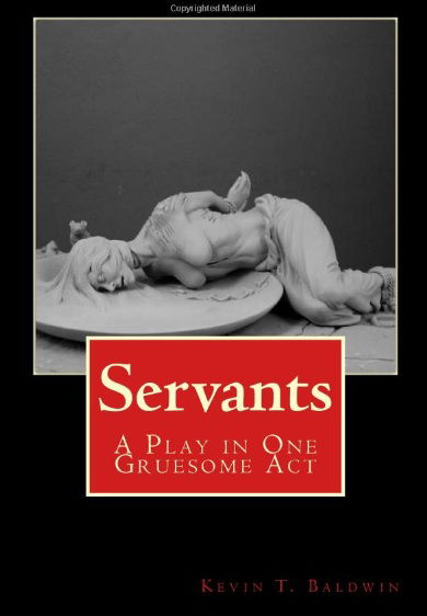 "Servants: A Play in One Gruesome Act"