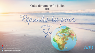 2021.07.04 - Culte Périgueux - Répands la paix - Partie 3