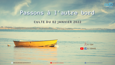 2022.01.02- Culte Périgueux - Passons à l'autre bord: bonne année!