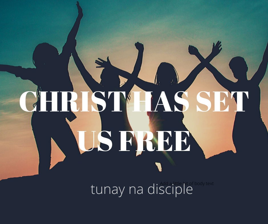 CHRIST HAS SET US FREE