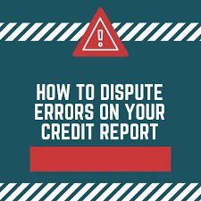 Correcting/Disputing Errors on your Credit Report