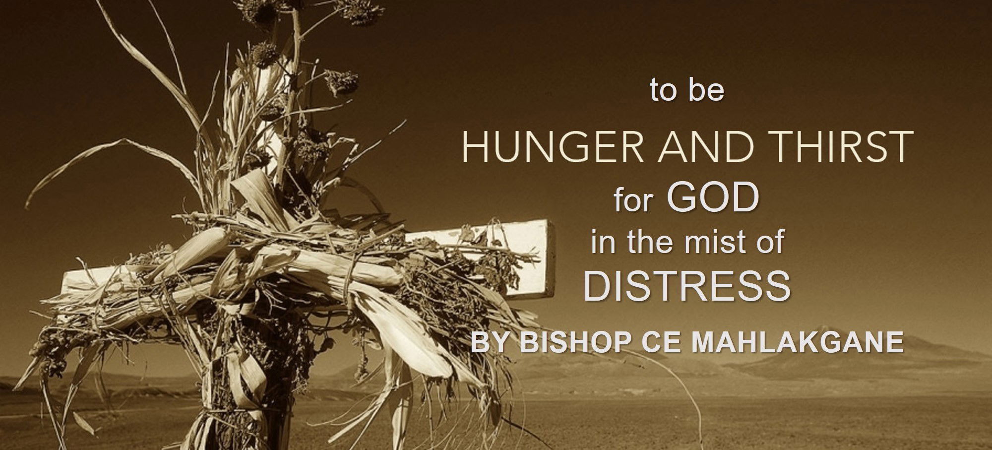 TO BE THIRSTY AND HUNGRY FOR GOD IN THE MIST OF DISTRESS