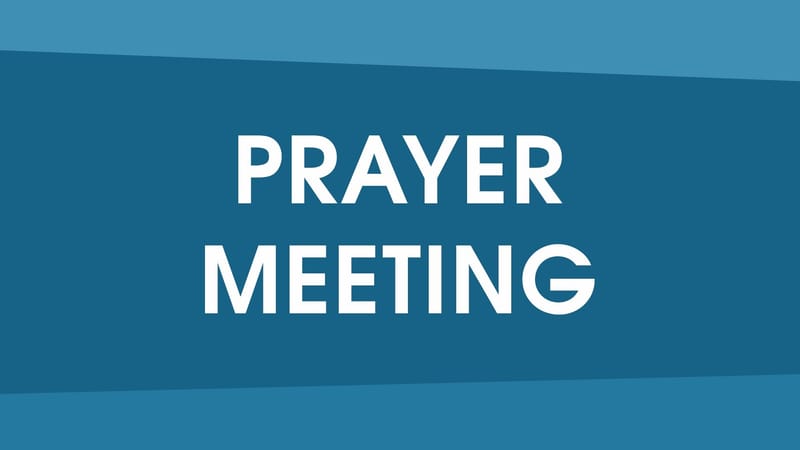 PRAYER MEETINGS