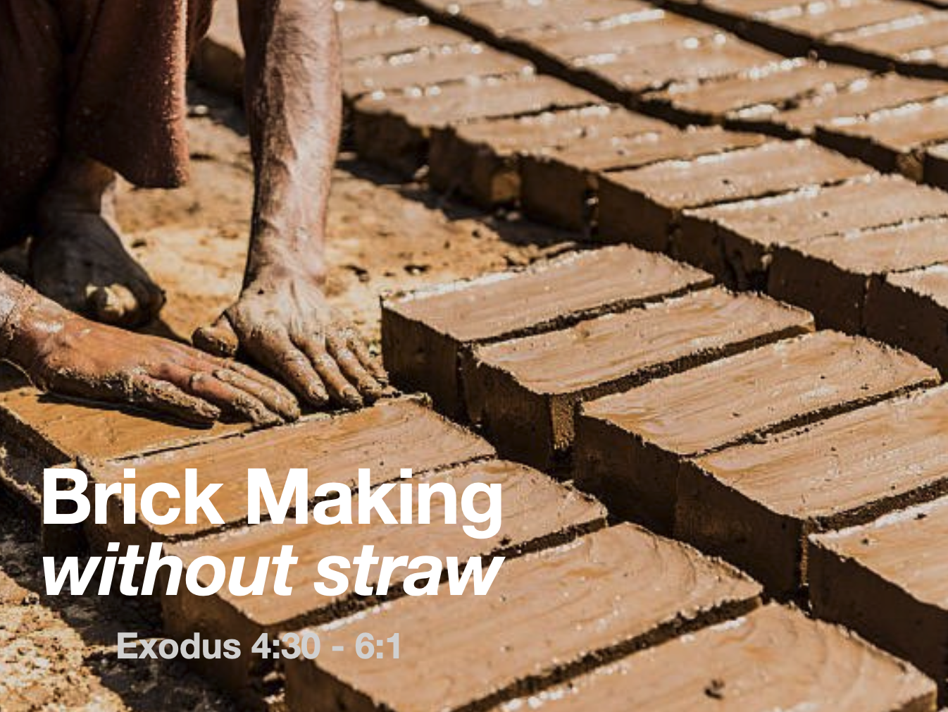 Making Bricks Without Straw