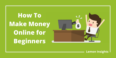 How To Make Money Online for Beginners With Internet Marketing