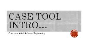 WHAT IS CASE TOOL?