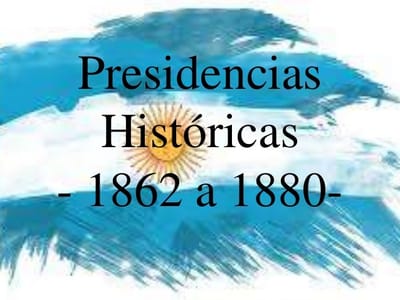 PRESIDENCIAS HISTÓRICAS (1862-1880)