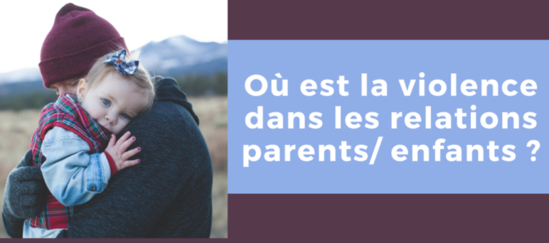 Où est la violence dans les relations parents / enfants ?