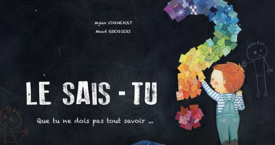 Le sais-tu ? Que tu ne dois pas tout savoir ?