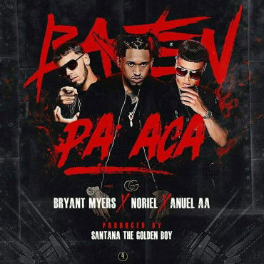 Bryant Myers X Anuel aa X Noriel Bajen Pa Ca
