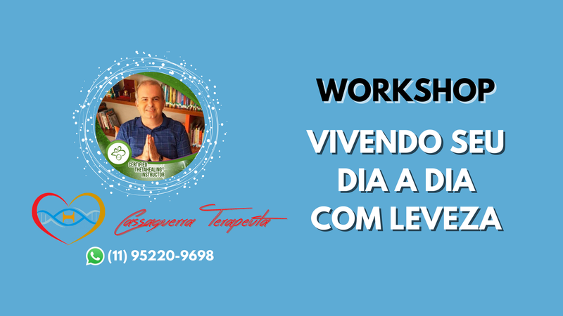 WORKSHOP - VIVENDO SEU DIA A DIA COM LEVEZA