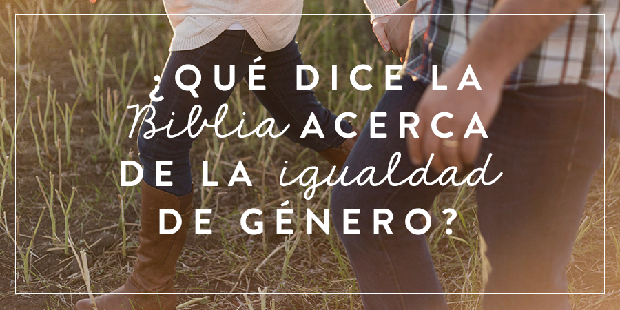 ¿Qué dice la biblia acerca de la igualdad de género?