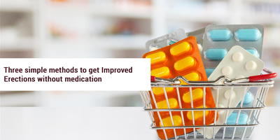 Three simple methods to get improved erections without medication