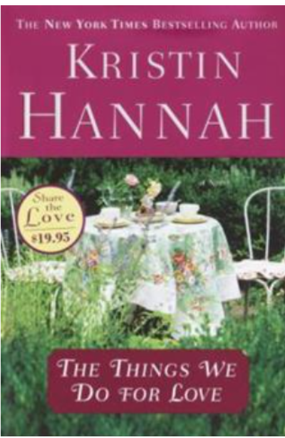 The Things We Do For Love: Kristin Hannah