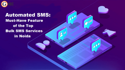 Automated SMS:Must-Have Feature of the Top Bulk SMS Services in Noida