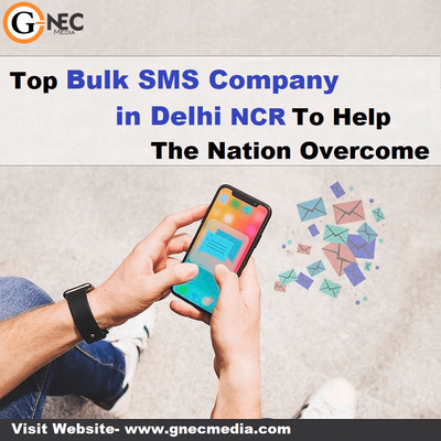 Top Bulk SMS Company in Delhi NCR To Help The Nation Overcome