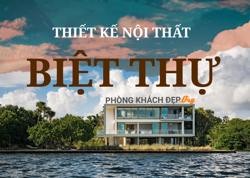 +9 Xu hướng thiết kế Nội Thất Biệt Thự TPHCM đẹp nhất