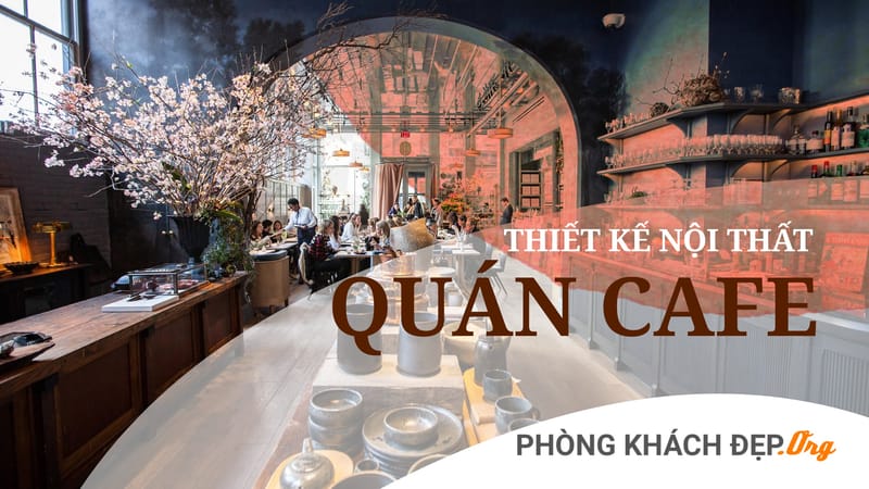 +15 Phương án thiết kế quán Cafe TPHCM độc đáo