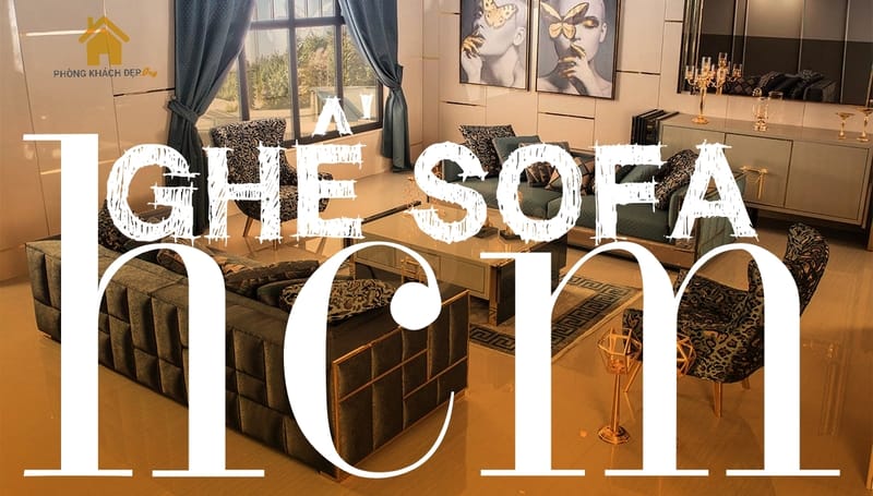 Kinh nghiệm tìm kiếm đơn vị cung cấp GHẾ SOFA tại TP. Hồ Chí Minh