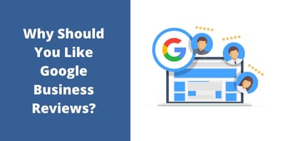 Why Should You Like Google Business Reviews?