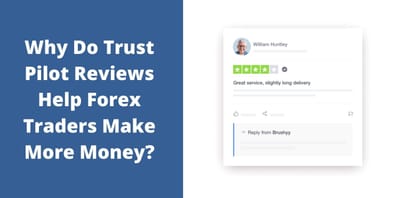 Why Do Trust Pilot Reviews Help Forex Traders Make More Money?