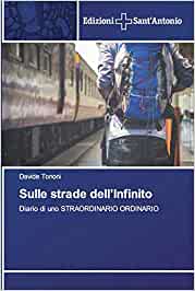 Sulle strade dell’Infinito: Diario di uno STRAORDINARIO ORDINARIO, di Don Davide Tononi