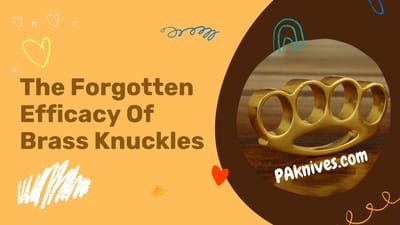 FORGOTTEN EFFICACY OF BRASS KNUCKLES