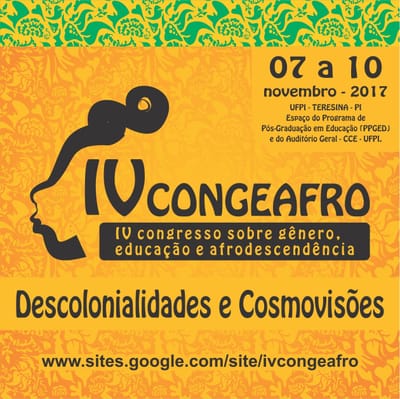 IV CONGRESSO SOBRE GÊNERO, EDUCAÇÃO E AFRODESCENDÊNCIA: descolonialidades e cosmovisões