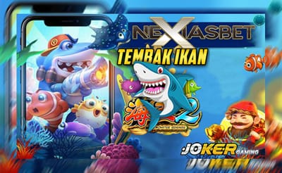 Aktif Bermain Judi Ikan Online Joker123 Nexiasbet