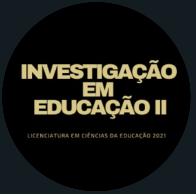 INVESTIGAÇÃO EM EDUCAÇÃO II (2021-2022) S2